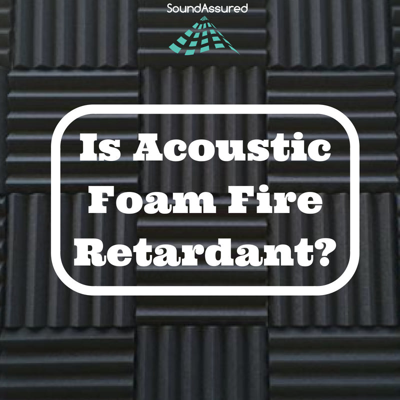 Is Acoustic Foam Fire Retardant ?