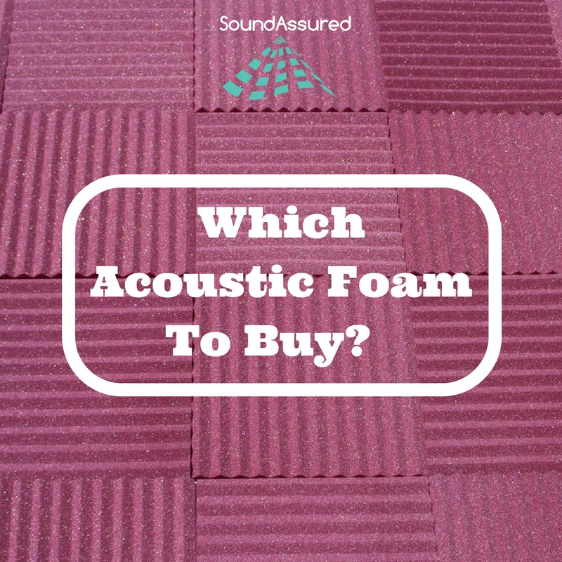 Which Acoustic Foam To Buy?
