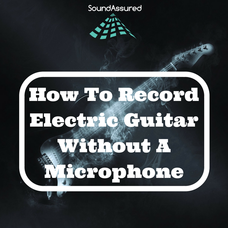 How To Record Electric Guitar Without Microphone