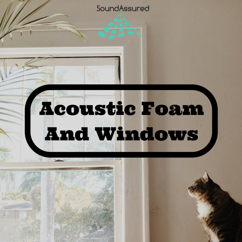 Will Acoustic Foam Help Outside Sounds From Coming Through Windows ?