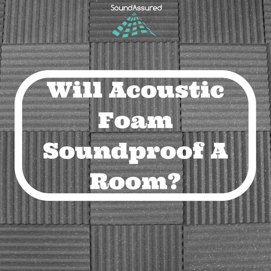 Will Acoustic Foam Soundproof A Room ?