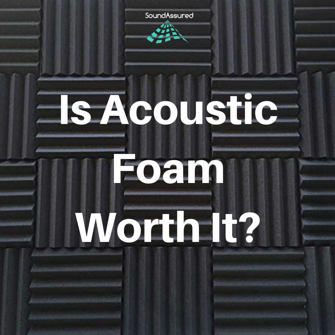 Is Acoustic Foam Worth It?